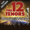Veranstaltung: The 12 Tenors - Music of the World- Tournee
