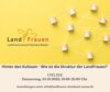 Veranstaltung: Hinter den Kulissen - Wie ist die Struktur der LandFrauen?