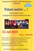 Veranstaltung: "Träum weiter" - Chorkonzert So 13. 07. 2025