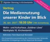 Veranstaltung: Vortrag -Die Mediennutzung unserer Kinder im Blick- Di 26.​01.​2027