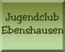 Vorschau:Ebenshausen - Jugendclub 
