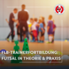 Vorschaubild der Meldung: Futsal-Techniken für den Fußballplatz – jetzt für Fortbildung anmelden!