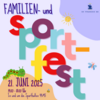 Meldung: Familien- und Sportfest am 21. Juni 2025 !