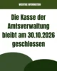 Meldung: Am 30.10.2026 bleibt die Amtskasse geschlossen
