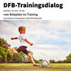 Vorschaubild der Meldung: 1. DFB-Trainingsdialog: „Vom Bolzplatz ins Training“