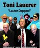 Toni Lauerer und „Lauter Deppen“ in der ArberLandHalle am 12.03.2023