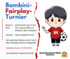 Meldung: JETZT ANMELDEN! 1. Bambini Fair-Play-Turnier 23/24