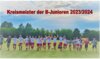 Vorschaubild der Meldung: Kreismeister der B-Junioren Saison 2023/2024